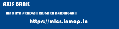 AXIS BANK  MADHYA PRADESH RAJGARH NARSINGARH   micr code